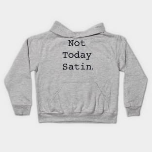 Not today Satin Kids Hoodie